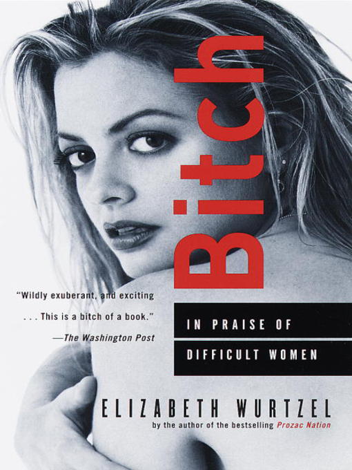 Title details for Bitch by Elizabeth Wurtzel - Available
